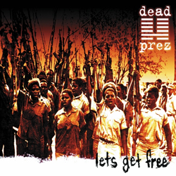 Dead Prez – Let´s get free (2000)